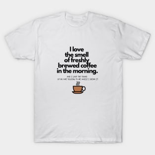 Coffee In The Morning T-Shirt